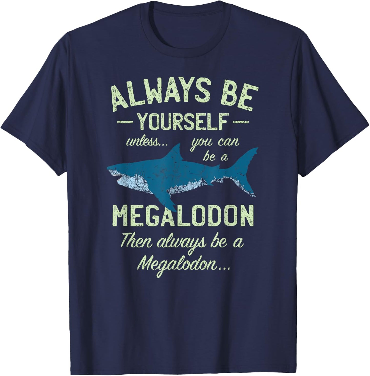 Megalodon Always be Meg Funny Shark Lover Shirt Gift T-Shirt - T-Shirt | Navy