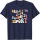 Reality Tv is My Favorite Sport Groovy Reality Show Fan T-Shirt - T-Shirt | Navy