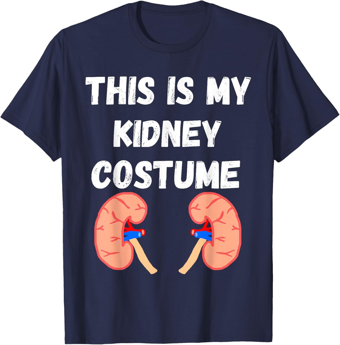 Kidney Costume Kidney Disease Nephrologist Dialysis Patient T-Shirt - T-Shirt | Navy