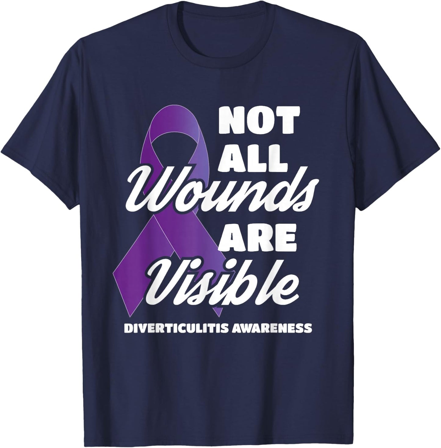 Diverticulitis Awareness Not All Wounds Are Visible T-Shirt - T-Shirt | Navy