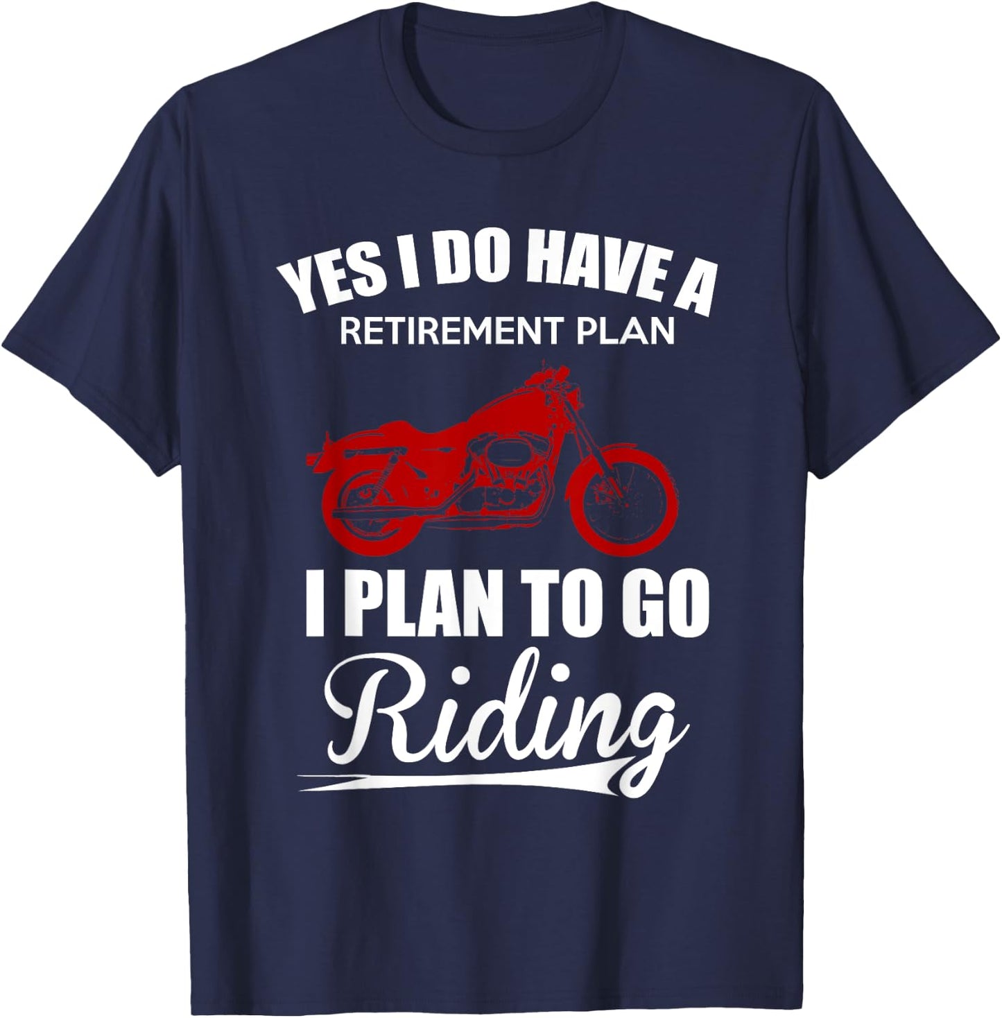 Yes I Do Have A Retirement Plan - Motorcycle Riding Gear T-Shirt - T-Shirt | Navy