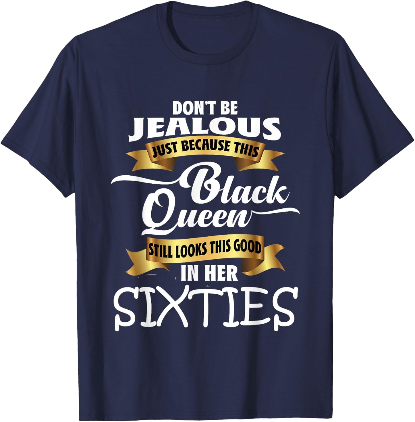 Jealous Queen Sixties Black History Gift Political Shirt T-Shirt - T-Shirt | Navy