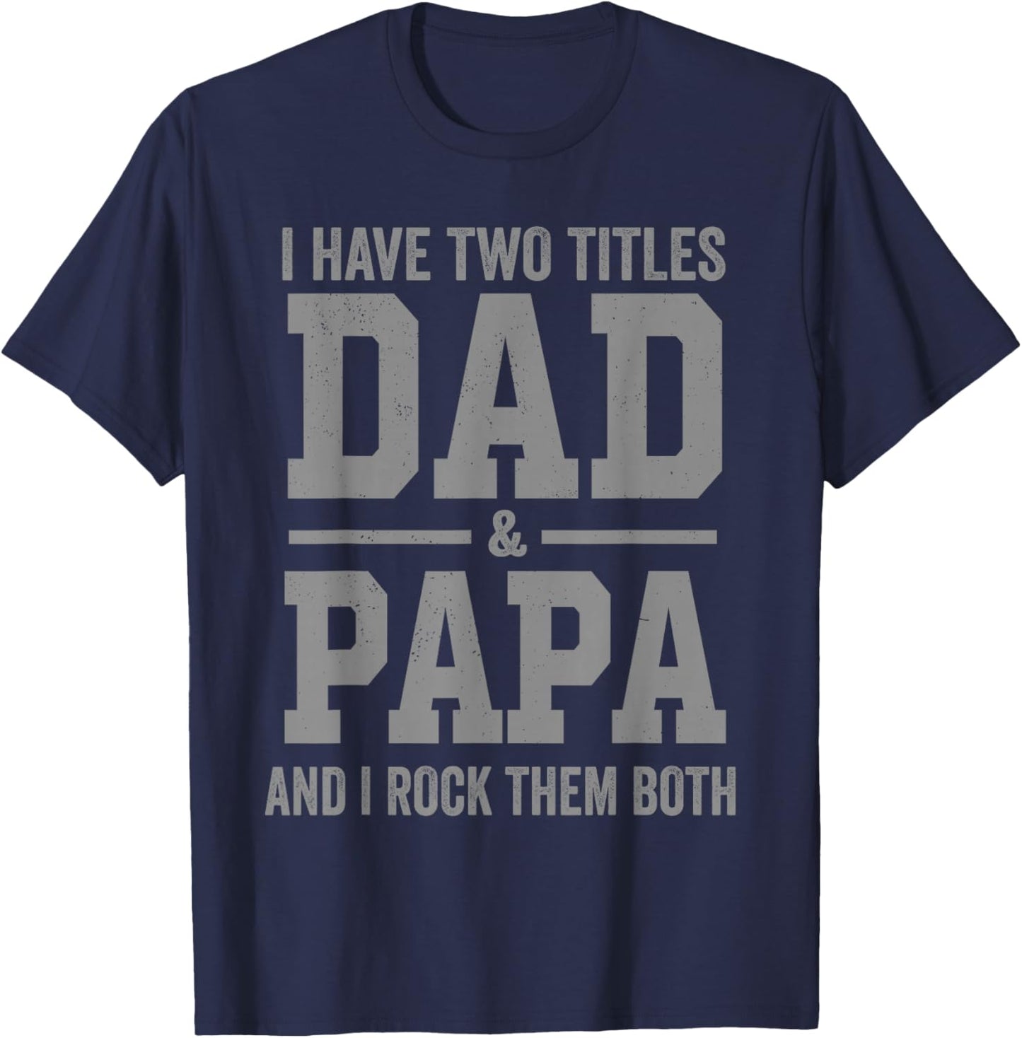 I Have Two Titles Dad Papa and Rock Them Both Vintage T-Shirt - T-Shirt | Navy