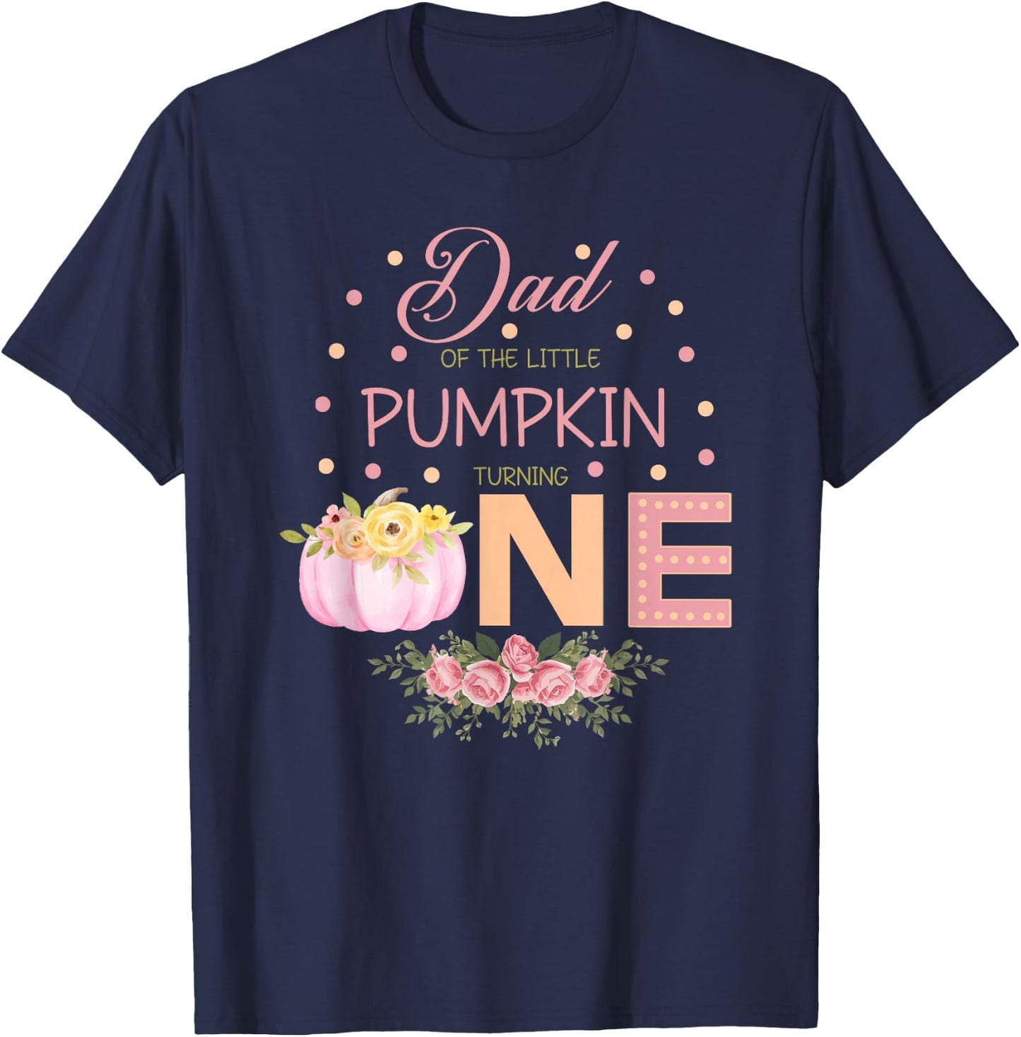 Dad Of The Little Pumpkin Turning One, Thanksgiving Matching T-Shirt - T-Shirt | Navy