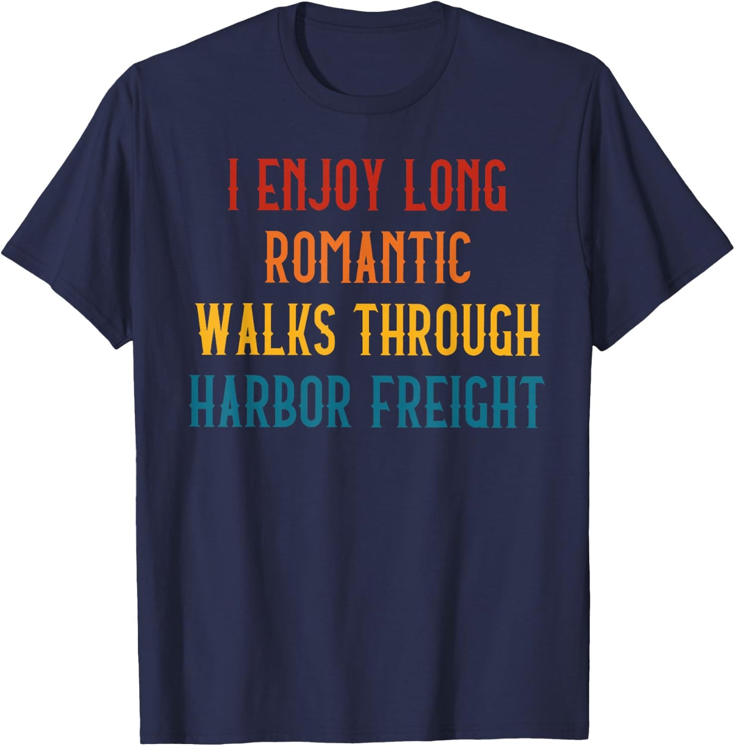 I ENJOY LONG ROMANTIC WALKS THROUGH HARBOR Funny design T-Shirt - T-Shirt | Navy