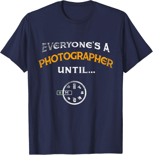 Everyone's A Photographer Until Manual Mode Funny T-Shirt - T-Shirt | Navy