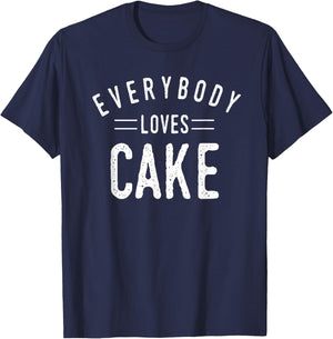 Everybody Loves Cake Birthday Baker Cool Fun Gift T-Shirt - T-Shirt | Navy