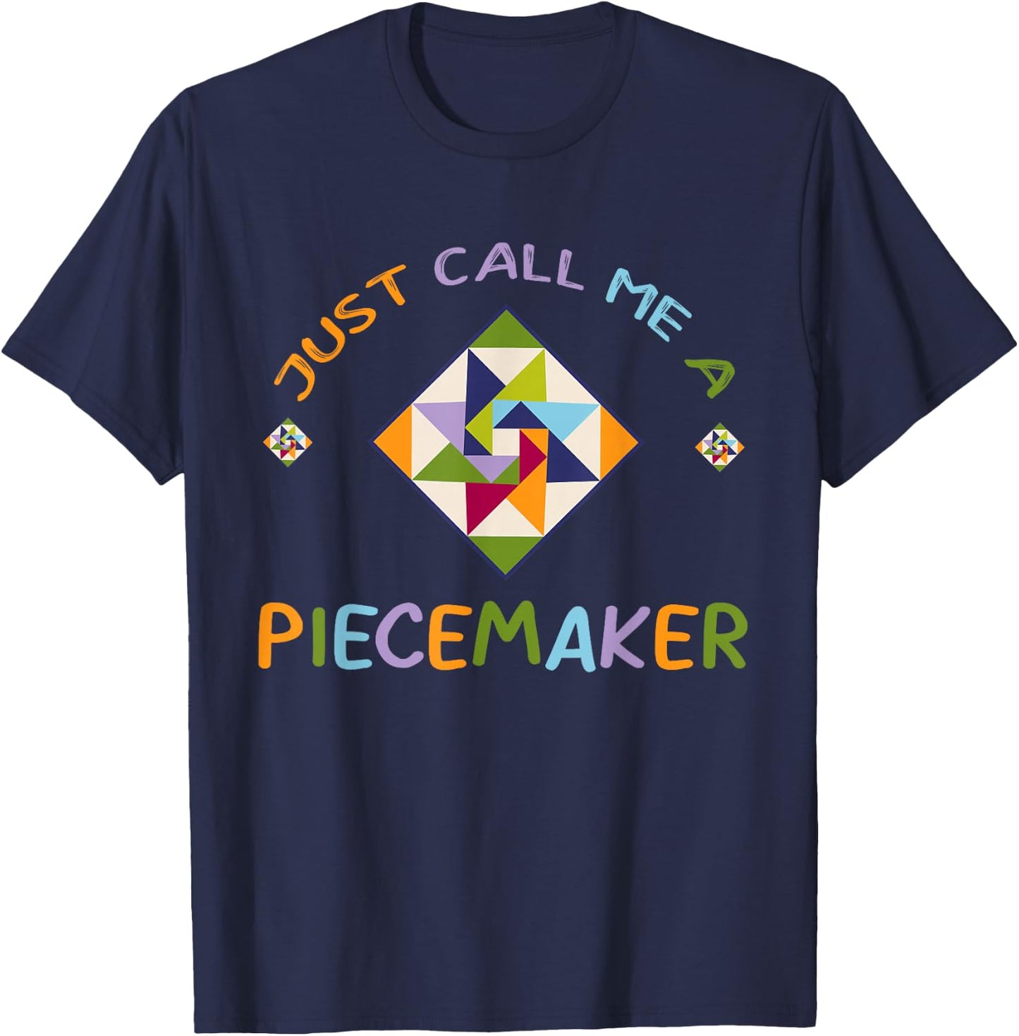 Quilting - Call Me A Piece Maker Quilter T-Shirt - T-Shirt | Navy