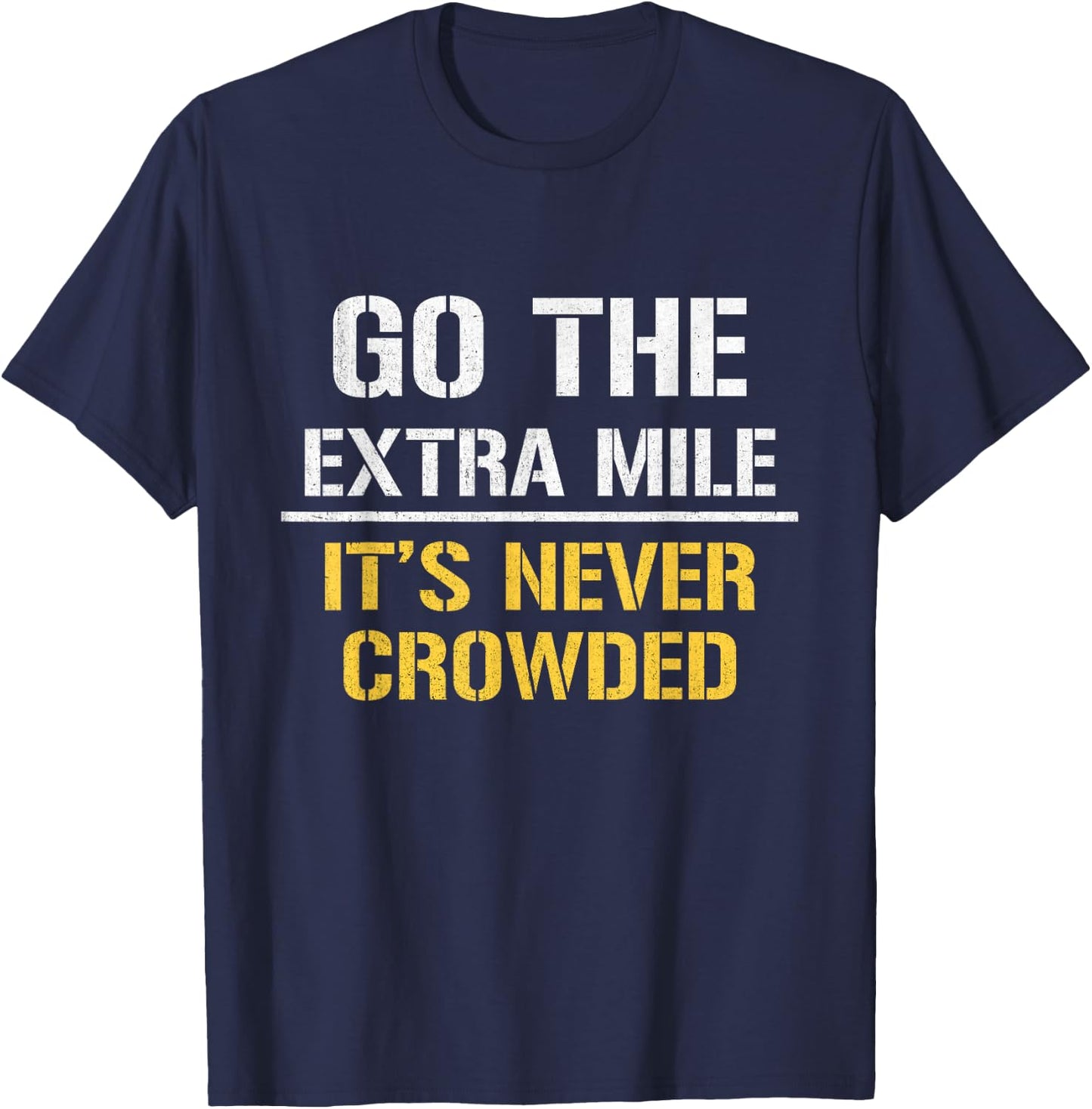 Go The Extra Mile It Is Never Crowded T-Shirt - T-Shirt | Navy