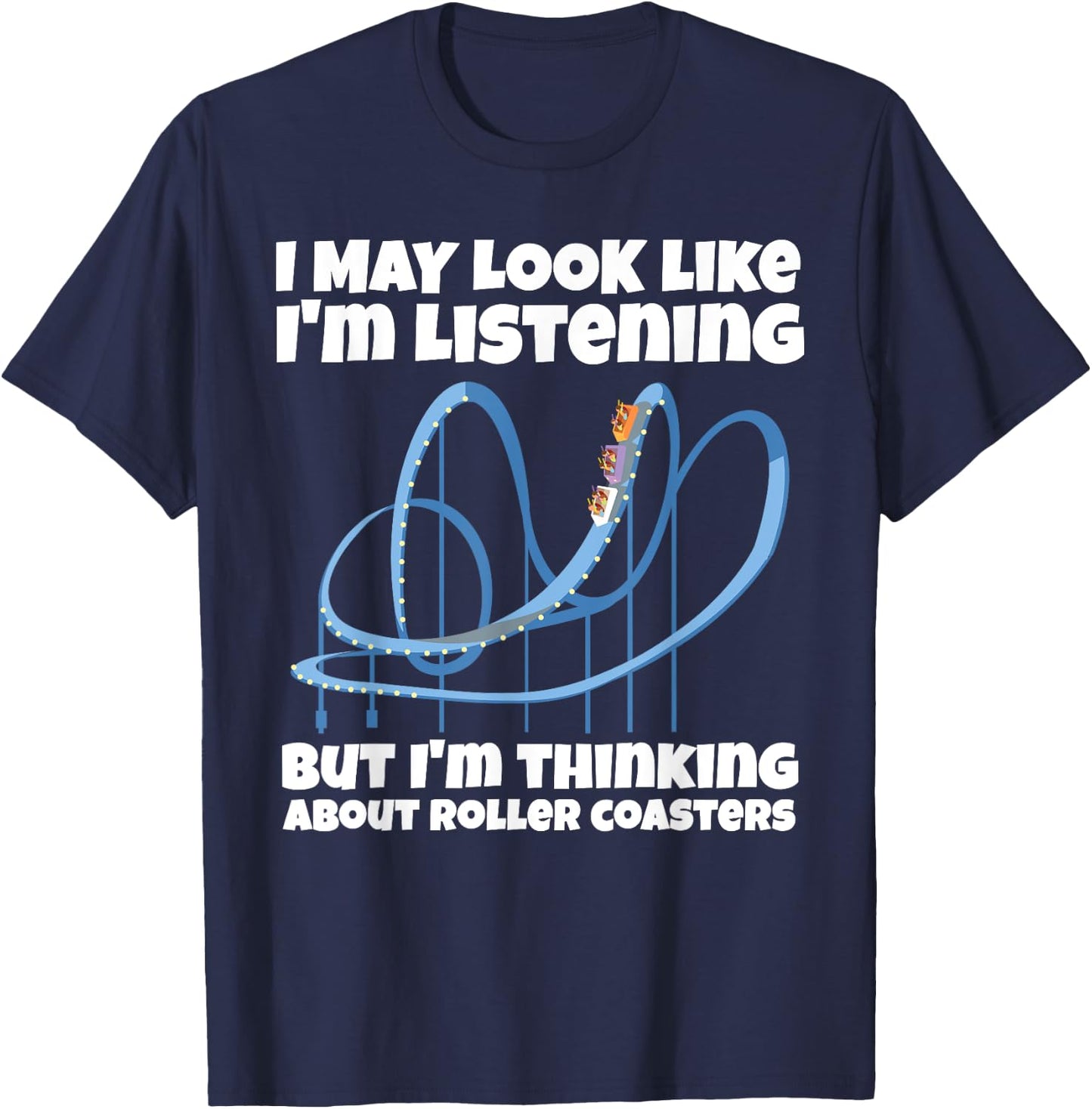 I'm Thinking About Roller Coasters Funny T-Shirt - T-Shirt | Navy