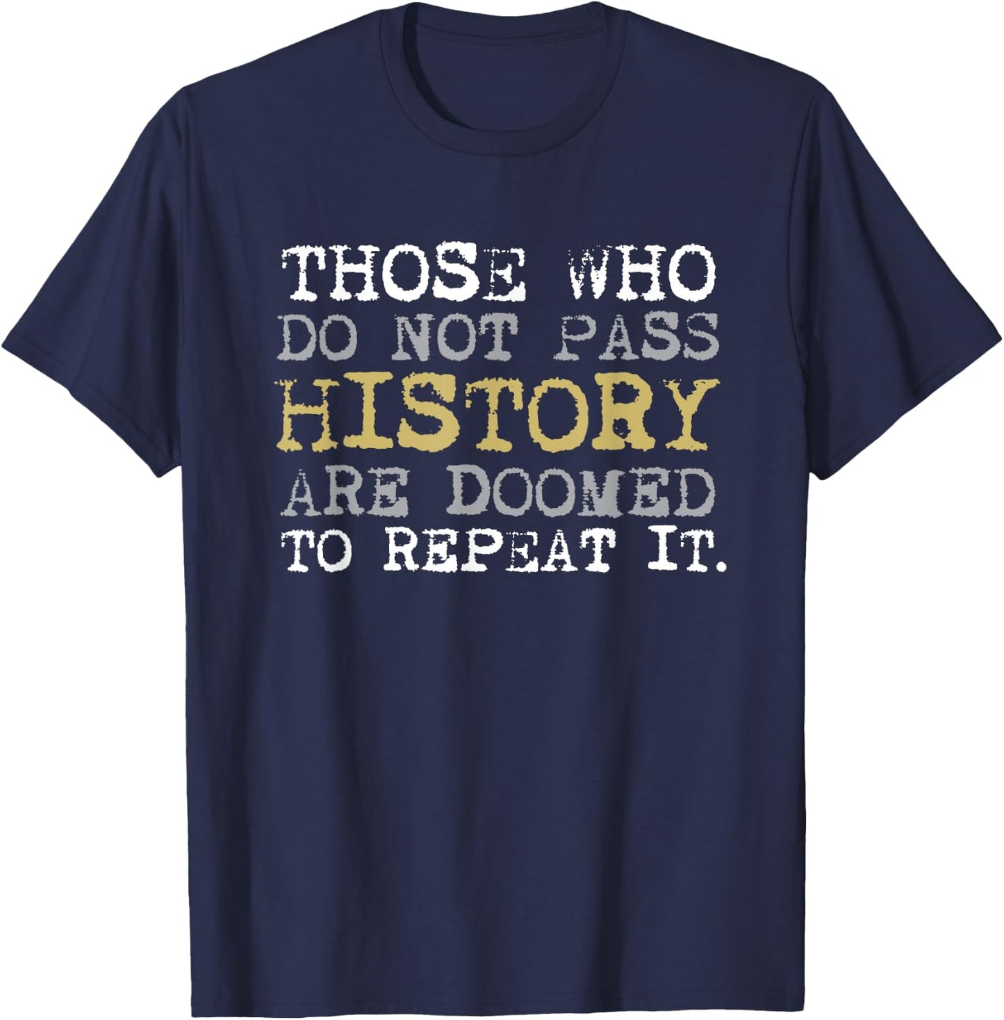 Those Who Do Not Pass History Vintage History Teacher Men Women Kids T-Shirt - T-Shirt | Navy