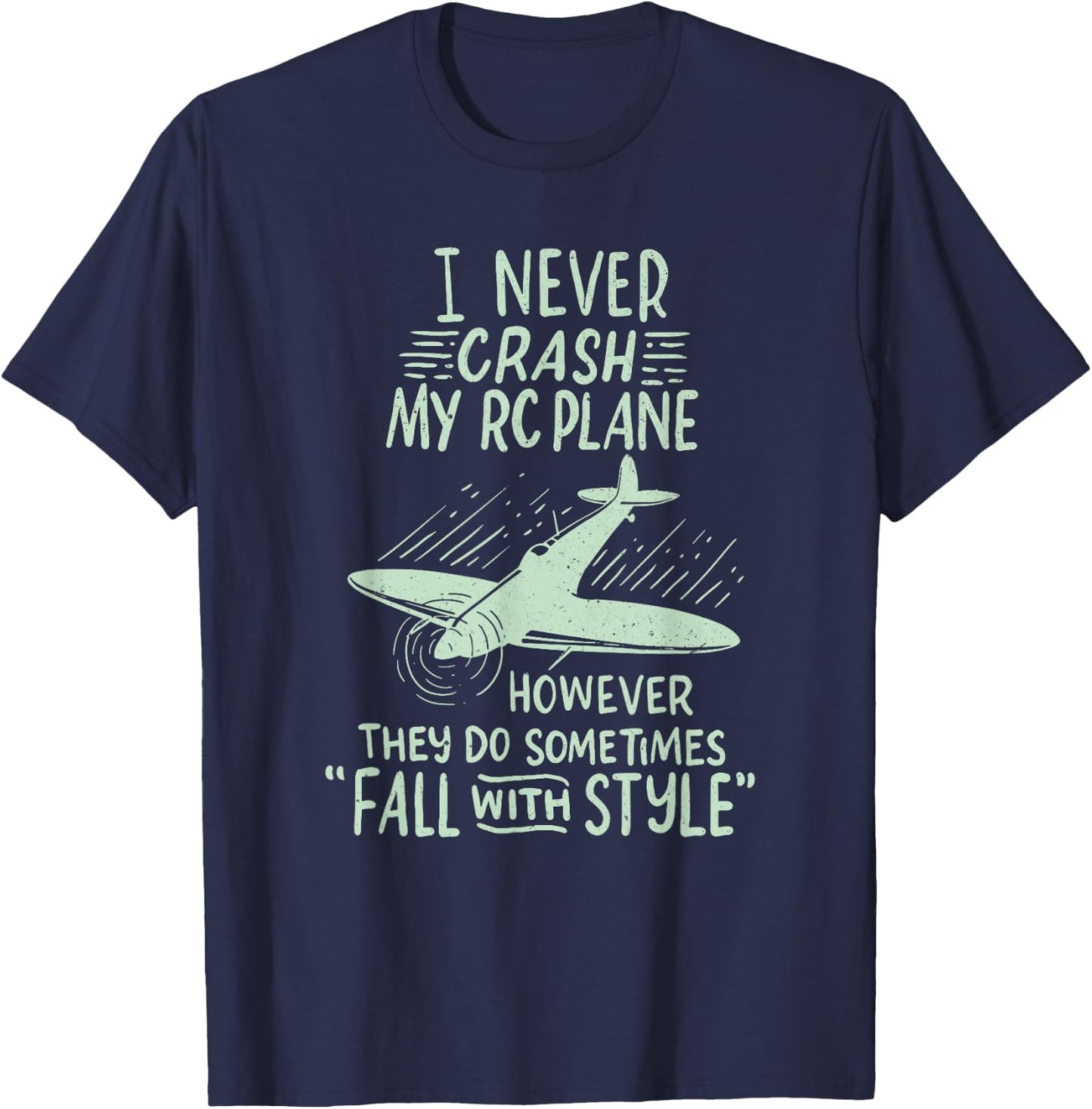 I Never Crash My RC Plane Remote Controlled Model Hobby T-Shirt - T-Shirt | Navy