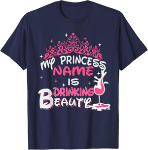 My Princess Name Is Drinking Beauty - Funny Wine shirt T-Shirt - T-Shirt | Navy