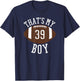 That's My Boy #39 Football Number 39 Jersey Football Mom Dad T-Shirt - T-Shirt | Navy