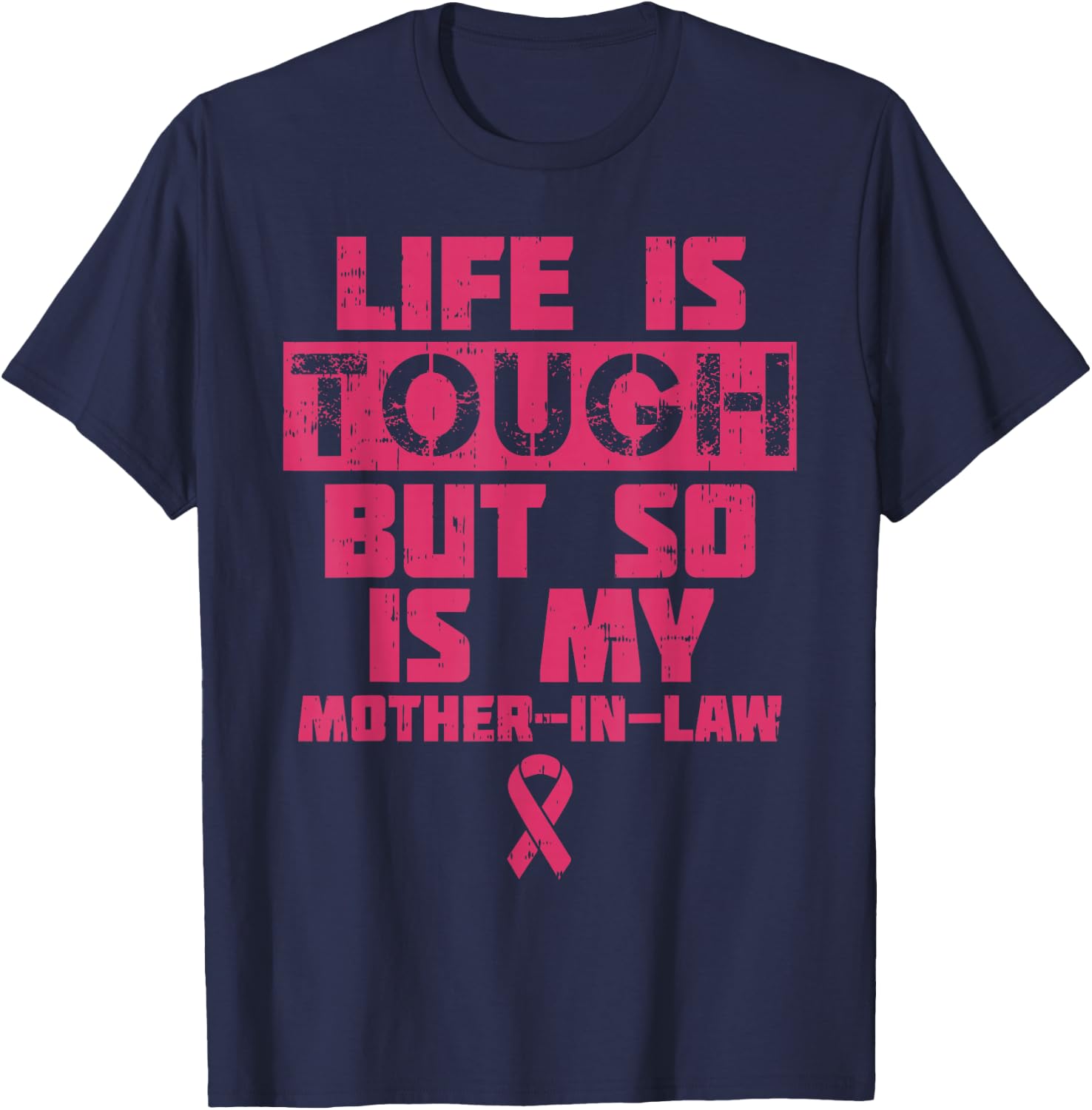 Life Is Tough But So Is My Mother-in-law Breast Cancer Gift T-Shirt - T-Shirt | Navy