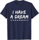 I Have A Dream MLK Day Black History Month BLM Men Women T-Shirt - T-Shirt | Navy