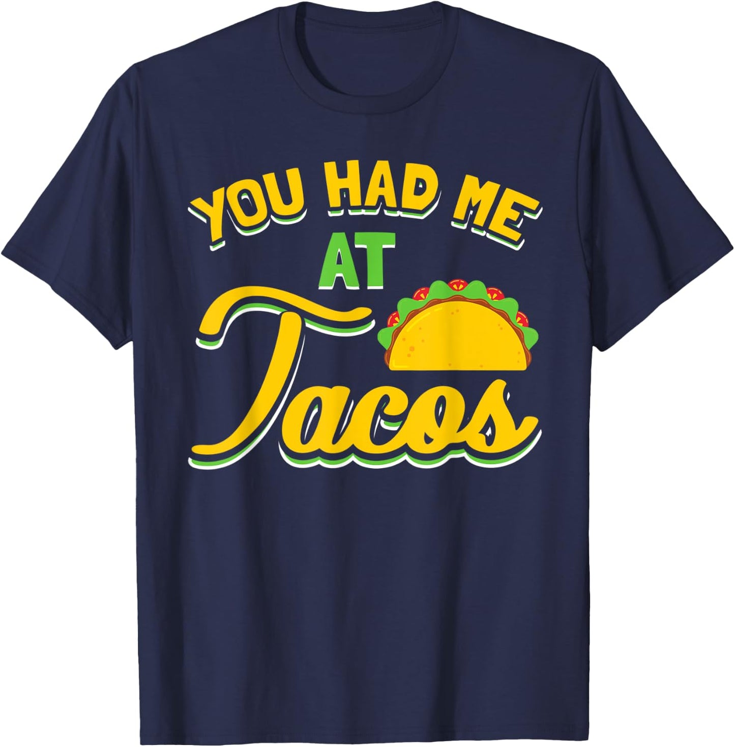 You Had Me At Tacos Taco Lover Gift T-Shirt - T-Shirt | Navy
