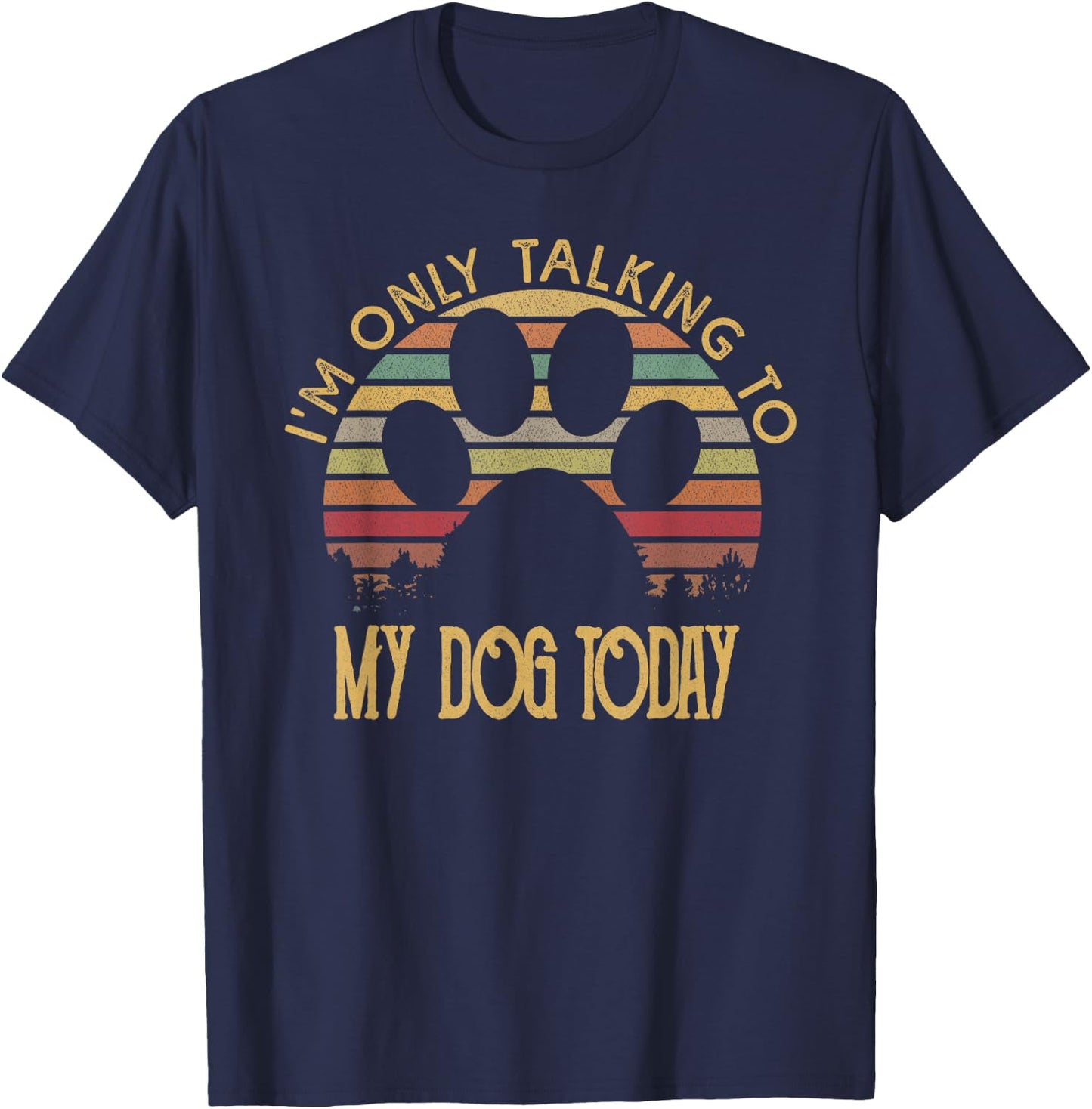 I'm Only Talking To My Dog Today T Shirt Gift Men Women Girls Kids T-Shirt - T-Shirt | Navy