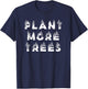 Plant More Trees T-Shirt - T-Shirt | Navy
