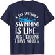 A Day Without Swimming Is Like Swimming Gift Swimmer T-Shirt - T-Shirt | Navy