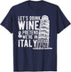 Let's Drink Wine Pretend We're In Italy Funny Adventure Gift T-Shirt - T-Shirt | Navy