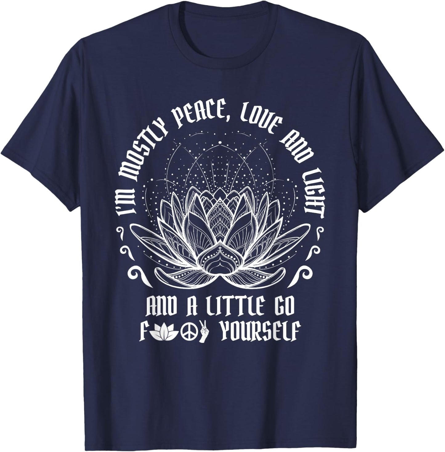 I'm Mostly Peace Love And Light Yoga Meditation T-Shirt - T-Shirt | Navy
