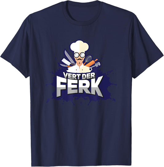 Funny Cooking Gifts And Chef | Vert Der Ferk Chef Funny | Black, Short Sleeve, Classic Fit, Small, -Adults, Men's Casual Cooking-Themed T-Shirt - T-Shirt | Navy