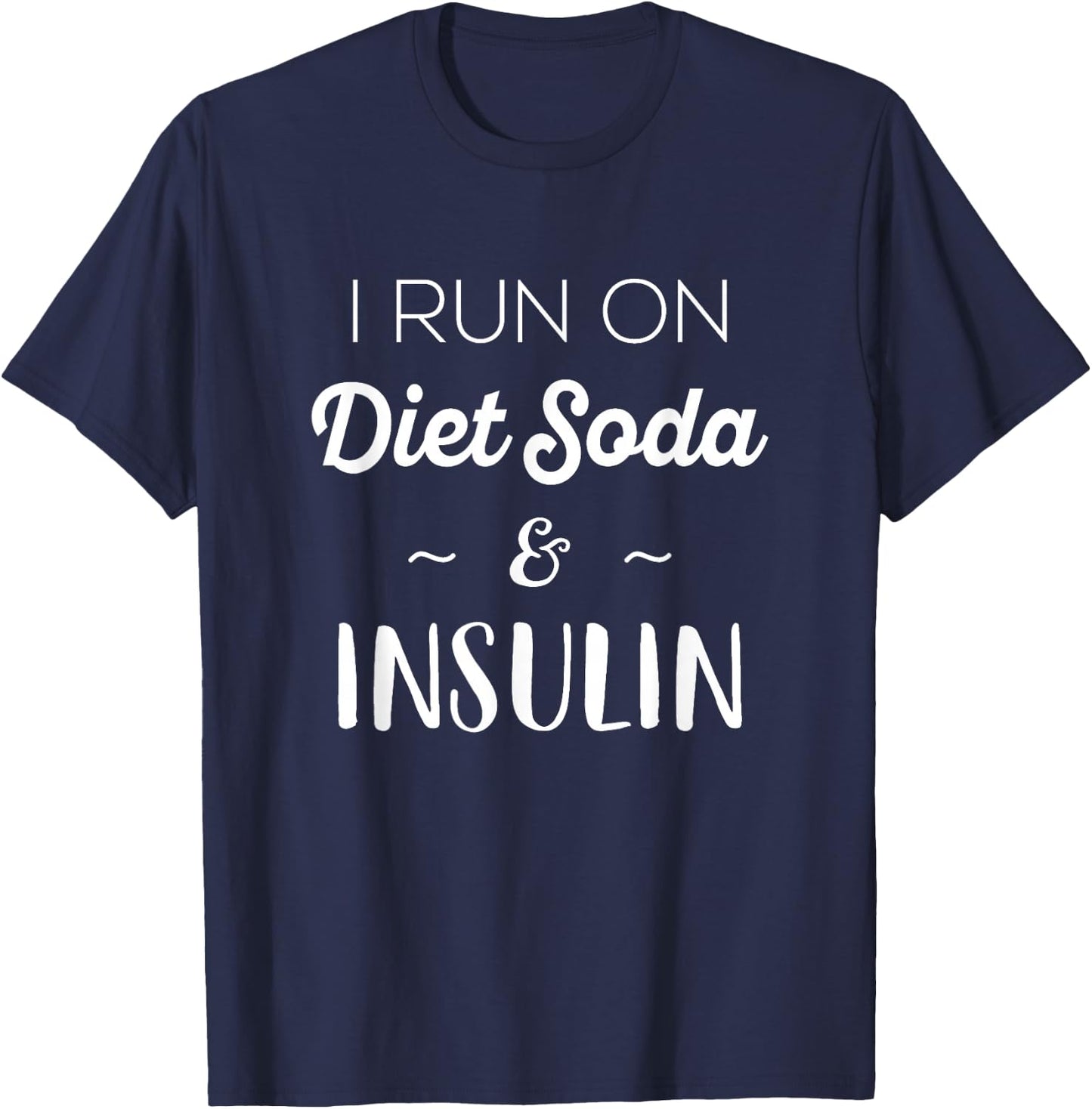 Diabetes Awareness By Design Company -Adults Black Small Modern Classic Fit Crew Collar Short Sleeve I Run On Diet Soda Insulin T-Shirt - T-Shirt | Navy