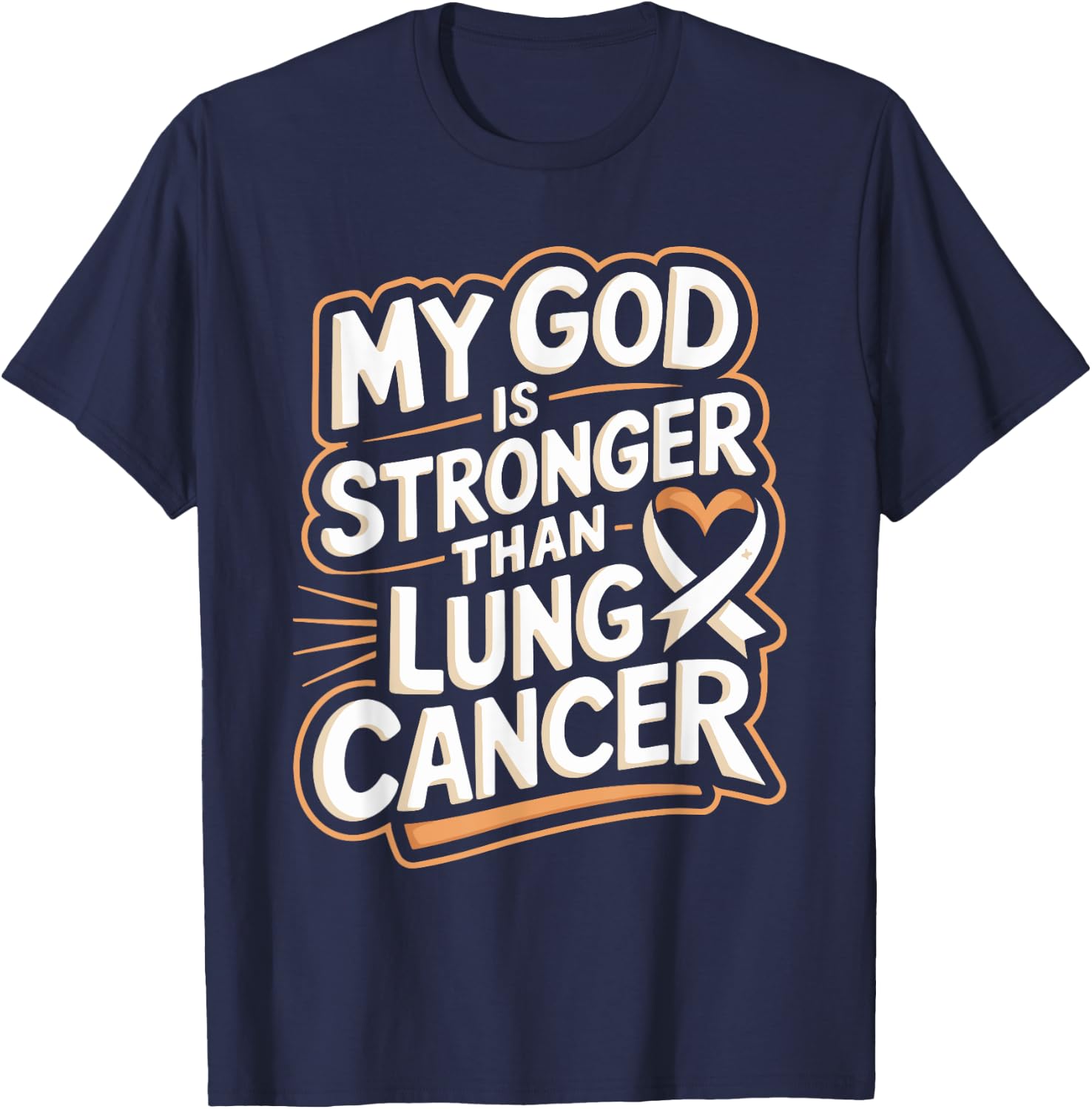 My God Is Stronger Than Lung Cancer T-Shirt - T-Shirt | Navy