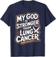 My God Is Stronger Than Lung Cancer T-Shirt - T-Shirt | Navy