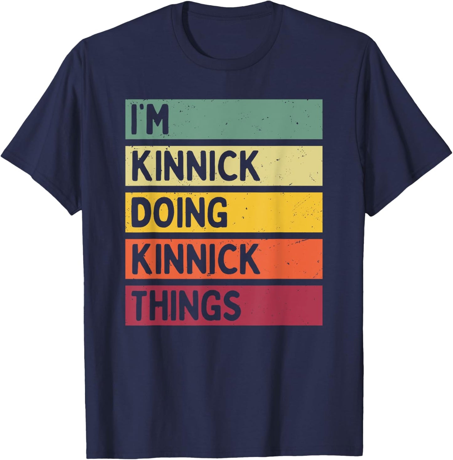 I'm Kinnick Doing Kinnick Things Funny Personalized Quote T-Shirt - T-Shirt | Navy