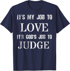 Its My Job To Love Its God's Job To Judge Distressed T-Shirt - T-Shirt | Navy