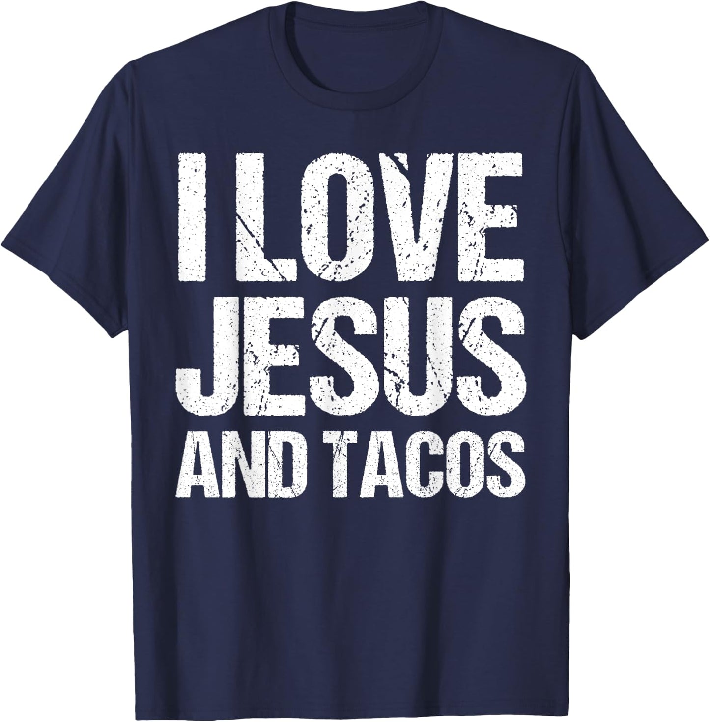 I Love Jesus And Tacos Funny Statement Quote Food Lover T-Shirt - T-Shirt | Navy