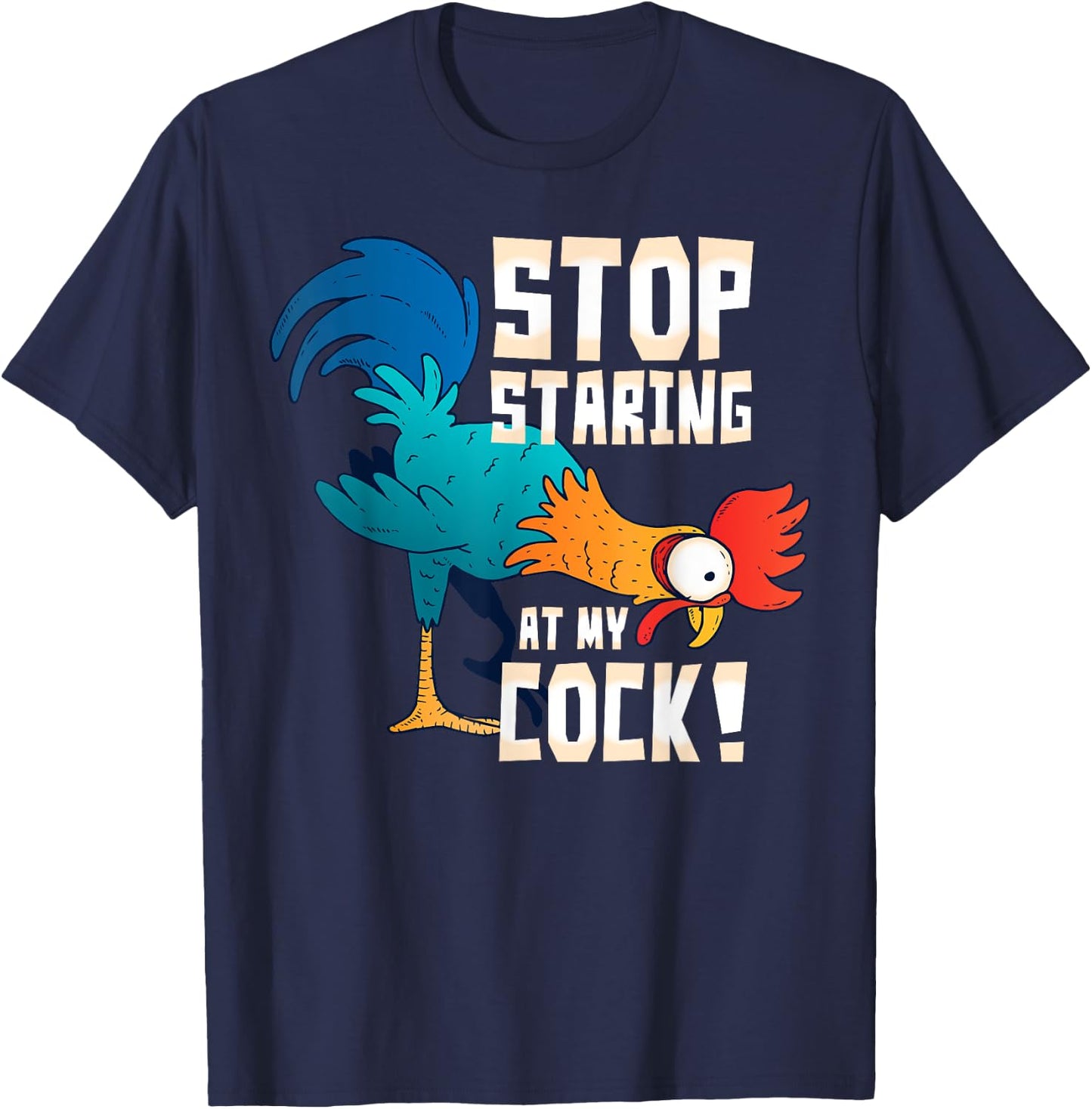 STOP STARING AT MY COCK Shirt Funny Chicken Gift T-Shirt - T-Shirt | Navy