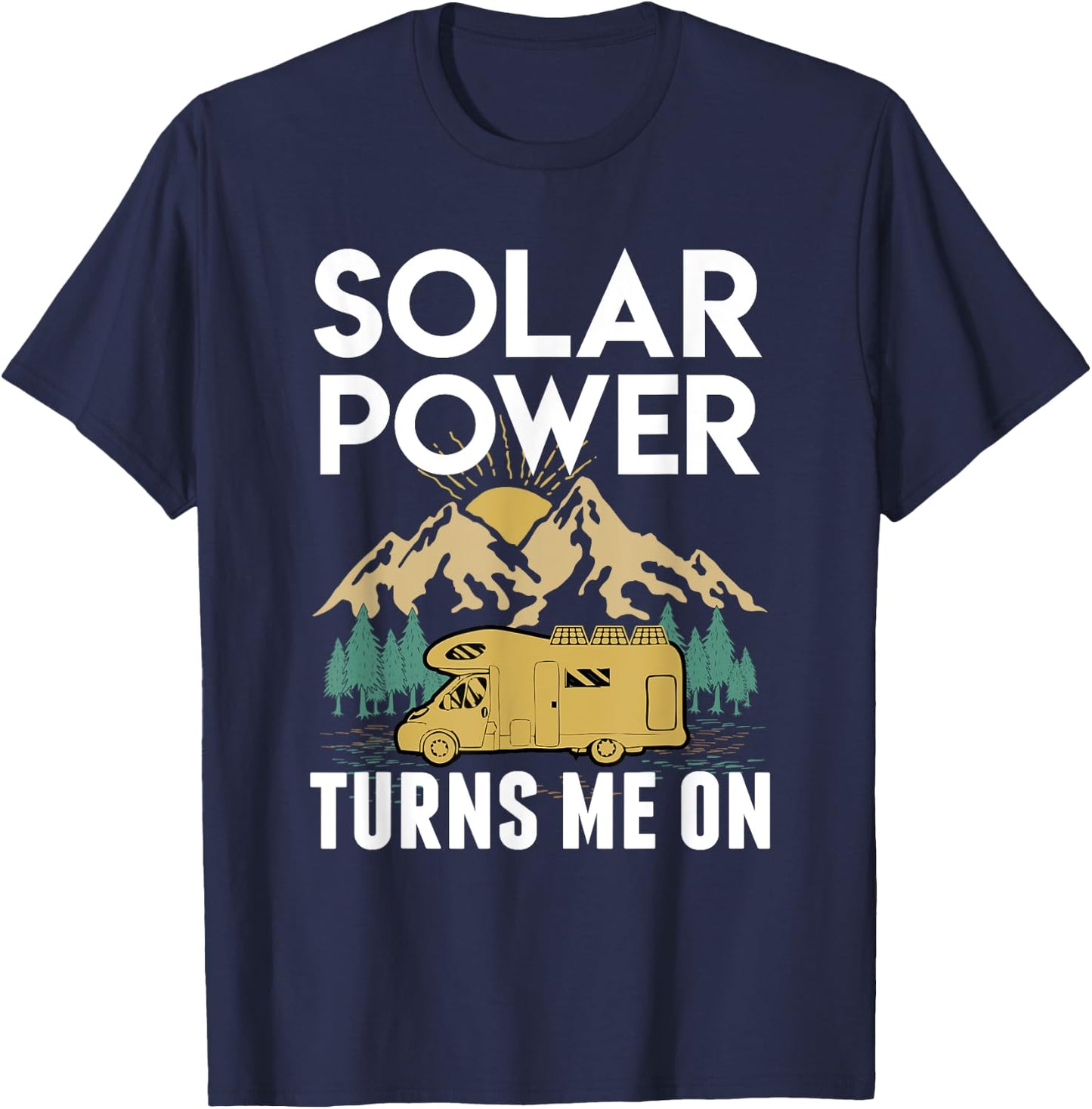 Solar Power Turns Me On RV T-Shirt - T-Shirt | Navy