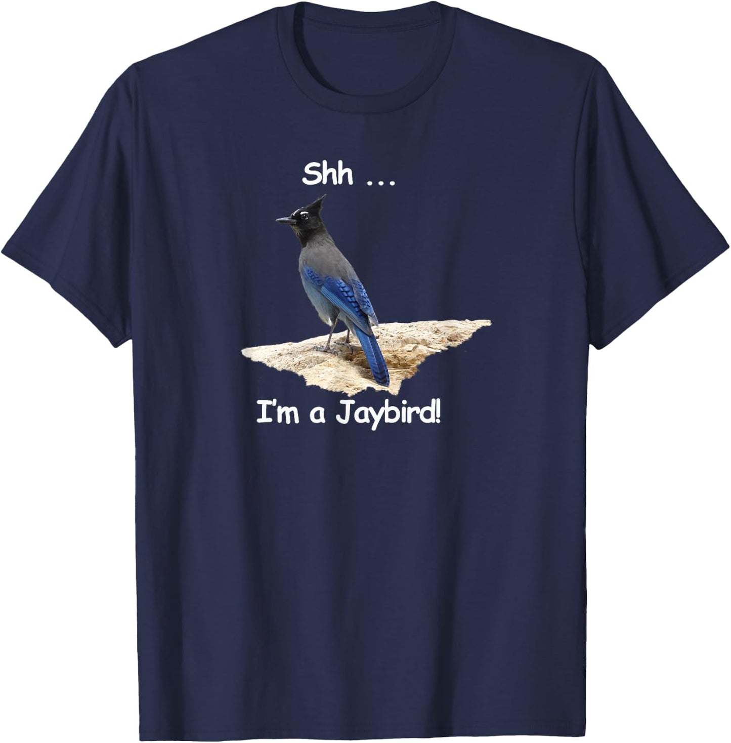 Steller's Jay. Shh ... I'm a Jaybird T-Shirt - T-Shirt | Navy