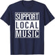 Support Local Music Shirt T-Shirt - T-Shirt | Navy