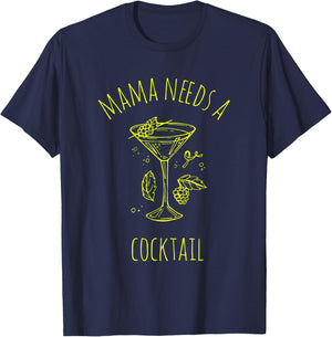Mama NEEDS A Cocktail Mama Cocktail T-Shirt - T-Shirt | Navy