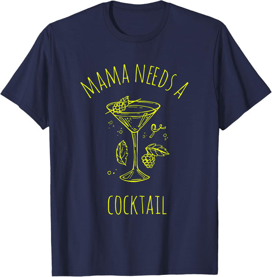 Mama NEEDS A Cocktail Mama Cocktail T-Shirt - T-Shirt | Navy