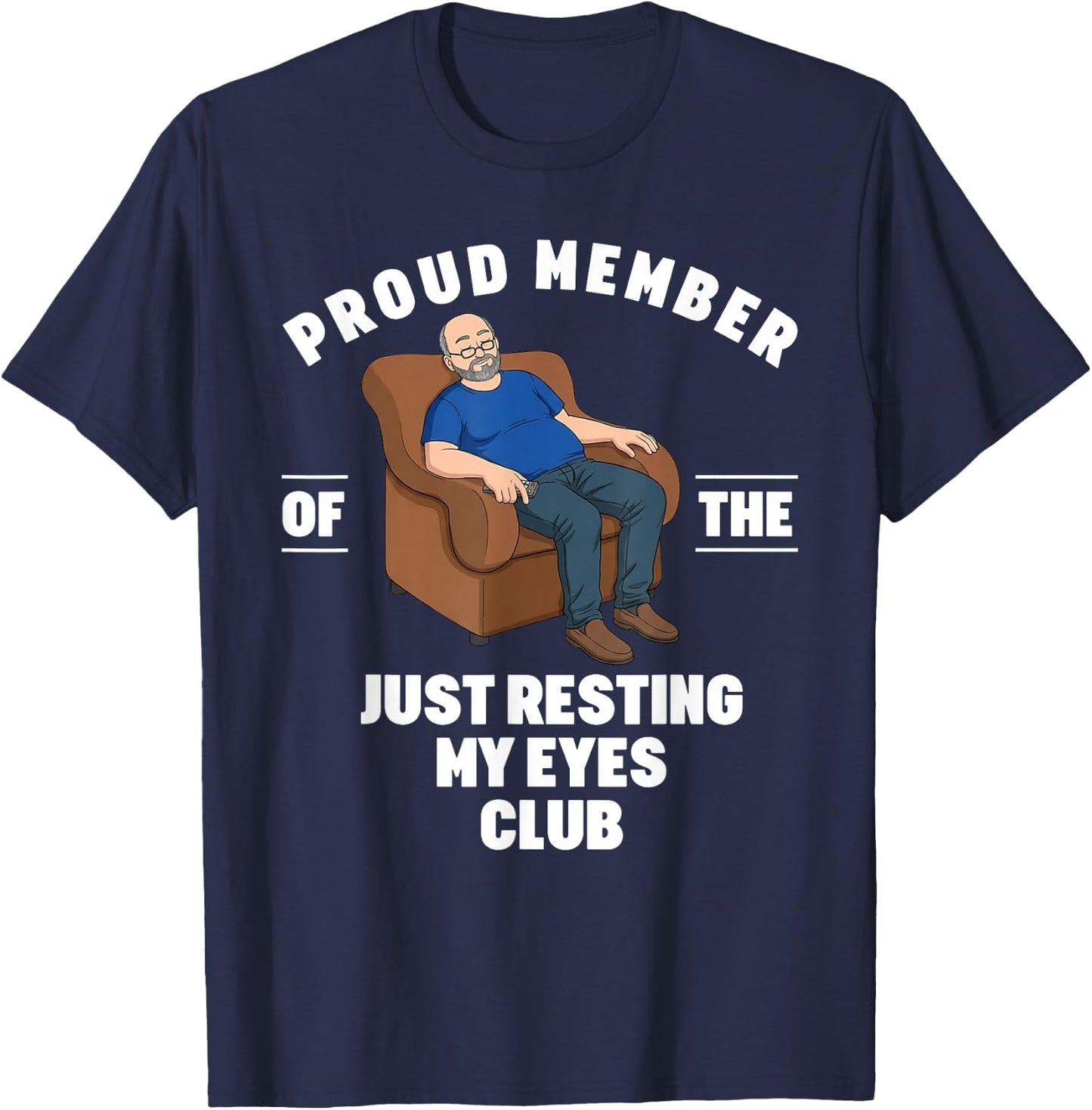 Proud Member of Just Resting My Eyes Club Dad Fathers Day T-Shirt - T-Shirt | Navy
