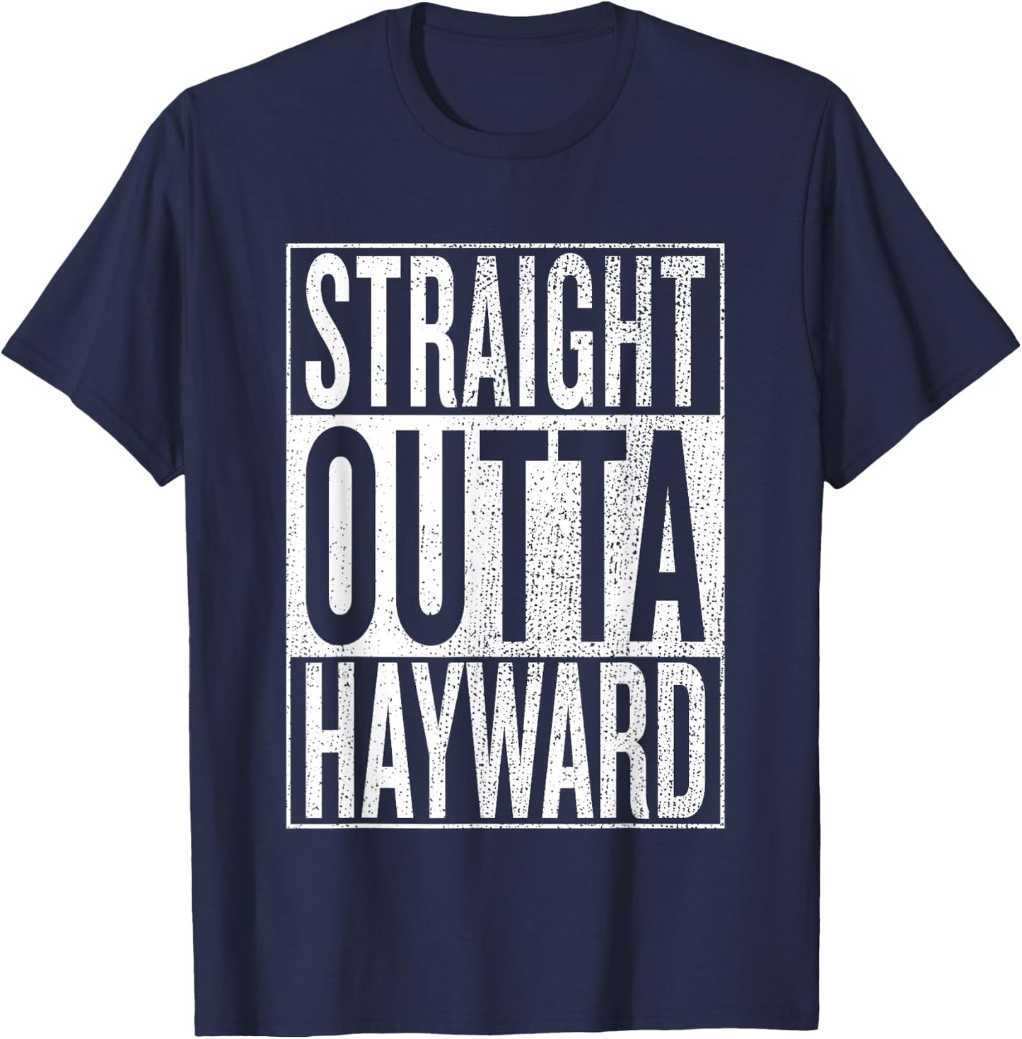 Straight Outta Hayward Great Travel & Gift T-Shirt - T-Shirt | Navy
