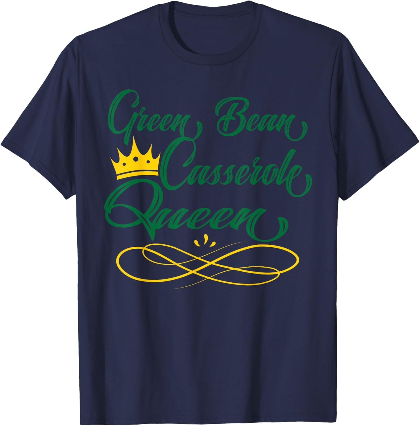Green Bean Casserole Queen Dish Cook Holiday Gift T-Shirt - T-Shirt | Navy