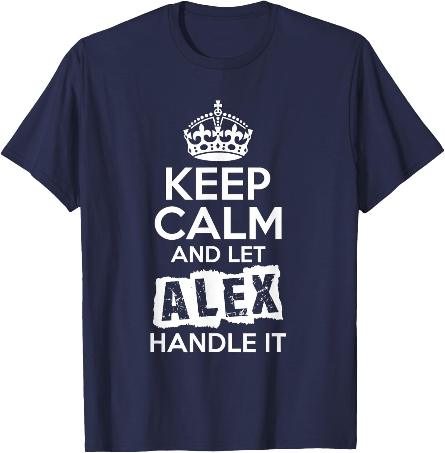 Alex Keep Calm and Let Alex Handle It T-Shirt - T-Shirt | Navy