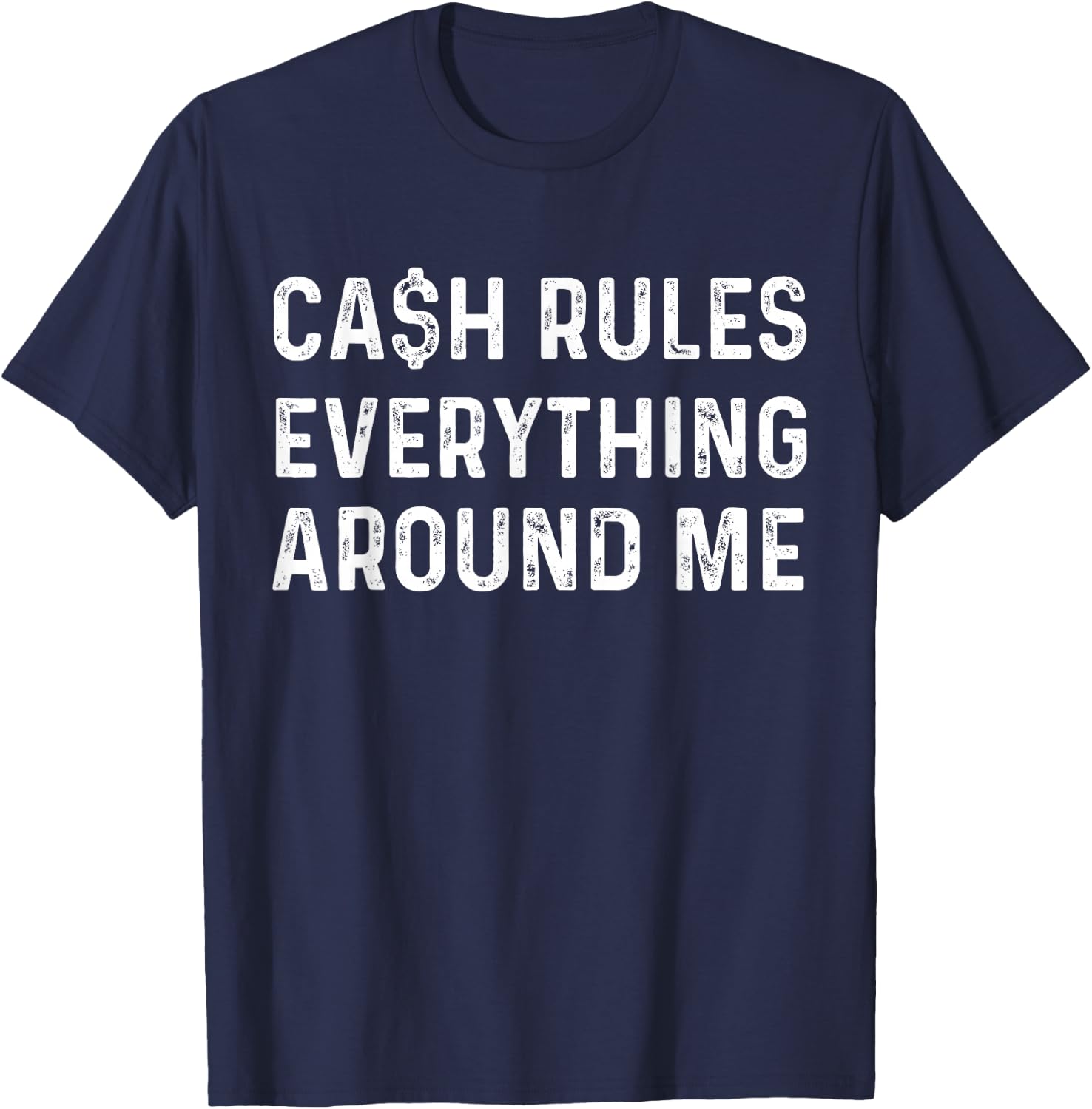 Cash Rules Everything Around Me | Rap Music Fan T-Shirt - T-Shirt | Navy