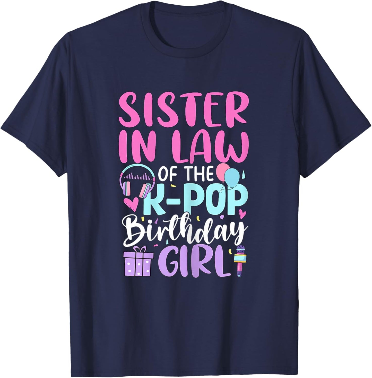 Sister in Law of The K-Pop Birthday Girl Korean Pop T-Shirt - T-Shirt | Navy
