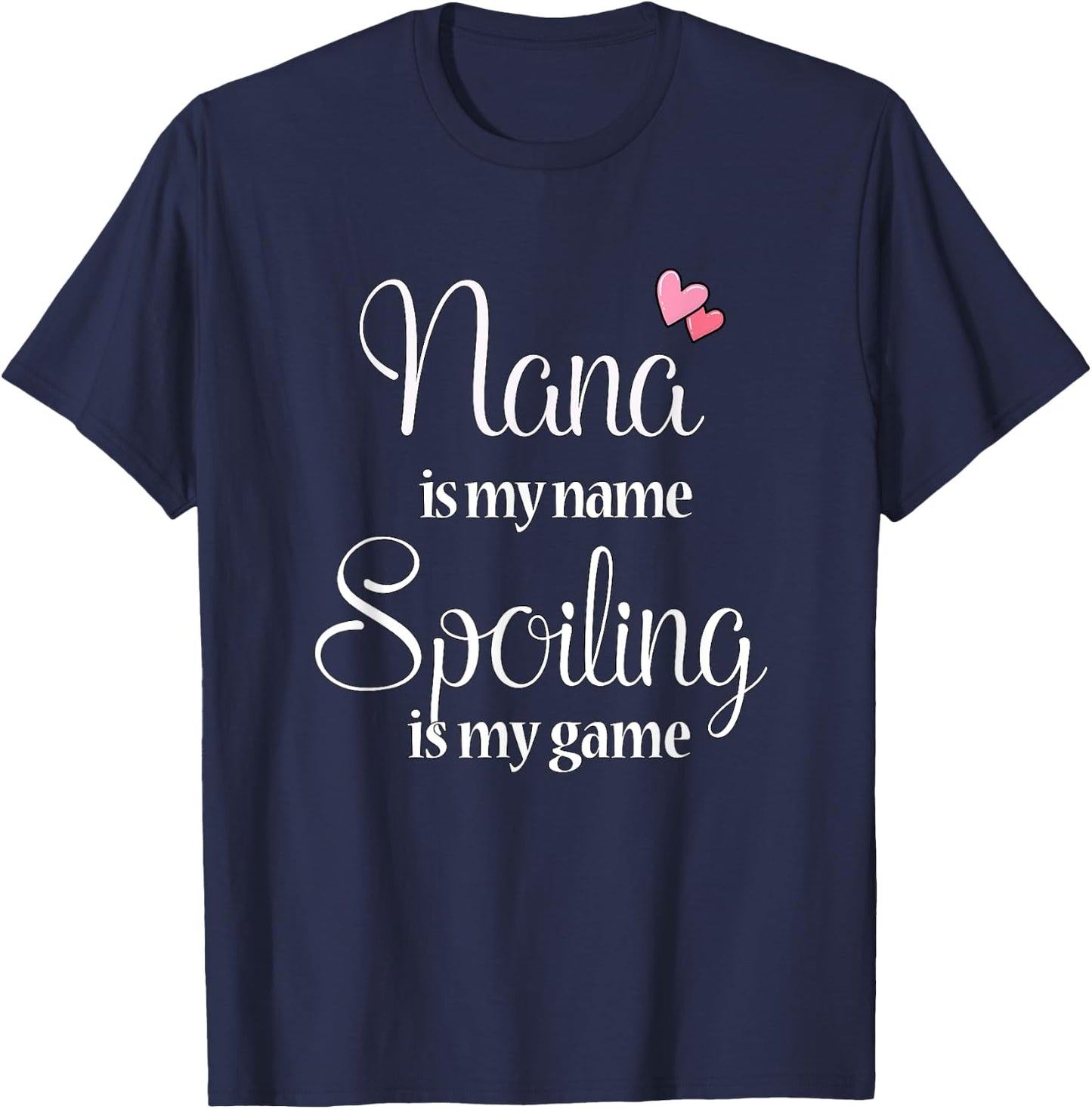 Nana Is My Name Spoiling Is My Game T-Shirt - T-Shirt | Navy