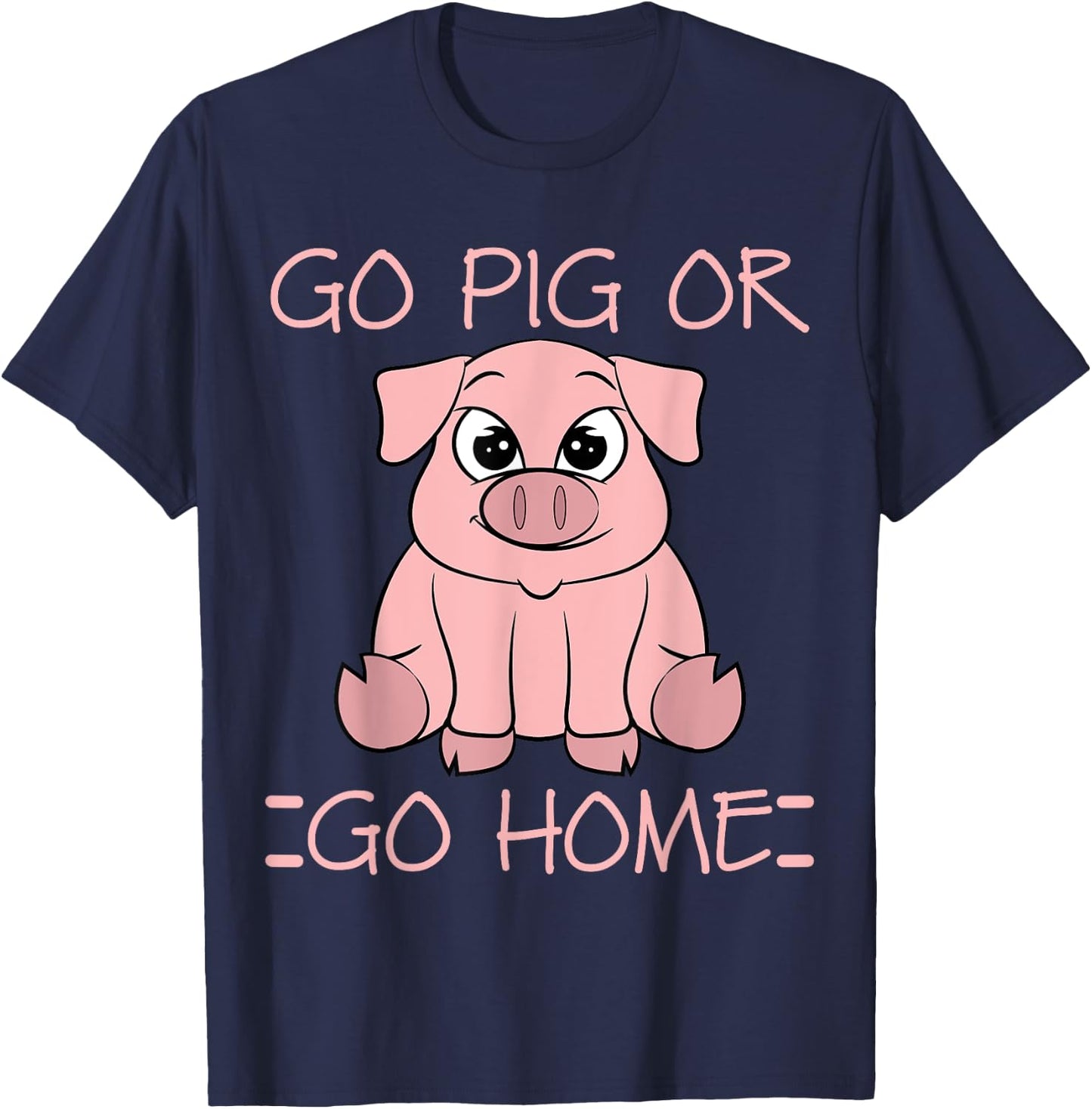 Go Pig Or Go Home - Funny BBQ T Shirt Barbecue Gift T-Shirt - T-Shirt | Navy