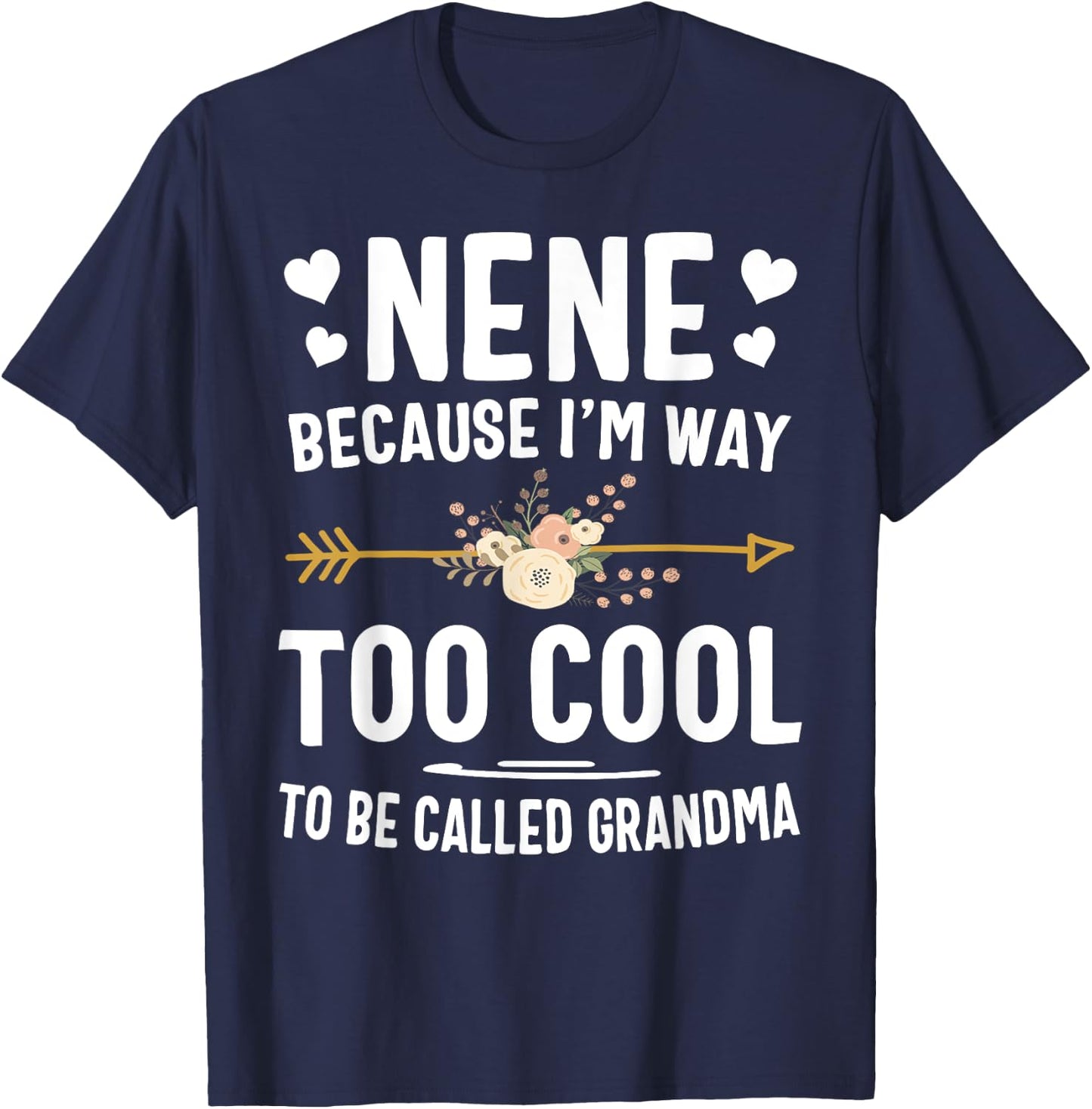 Nene Because I'm Way Too Cool To Be Called Grandma Gifts T-Shirt - T-Shirt | Navy