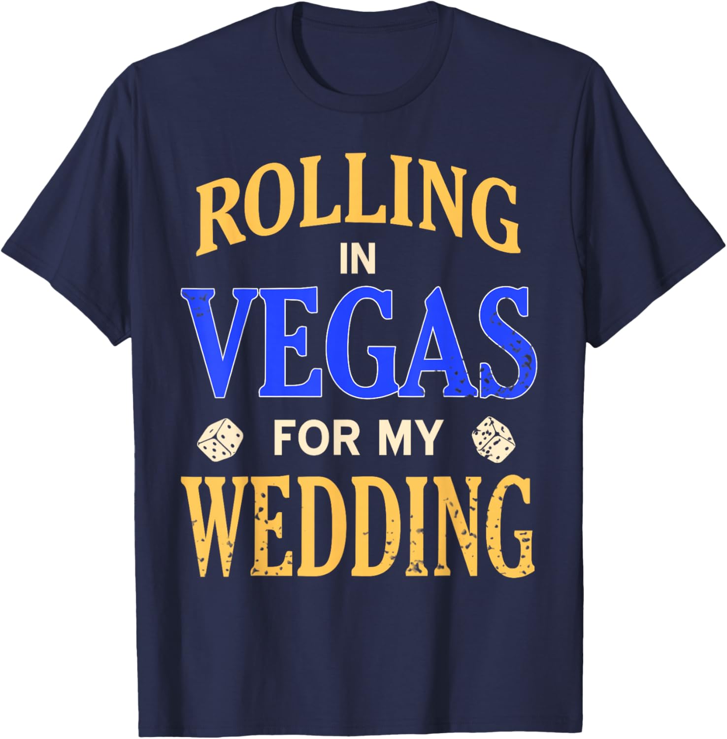 Rolling Vegas Wedding Trip Dice Casino Party Celebration T-Shirt - T-Shirt | Navy