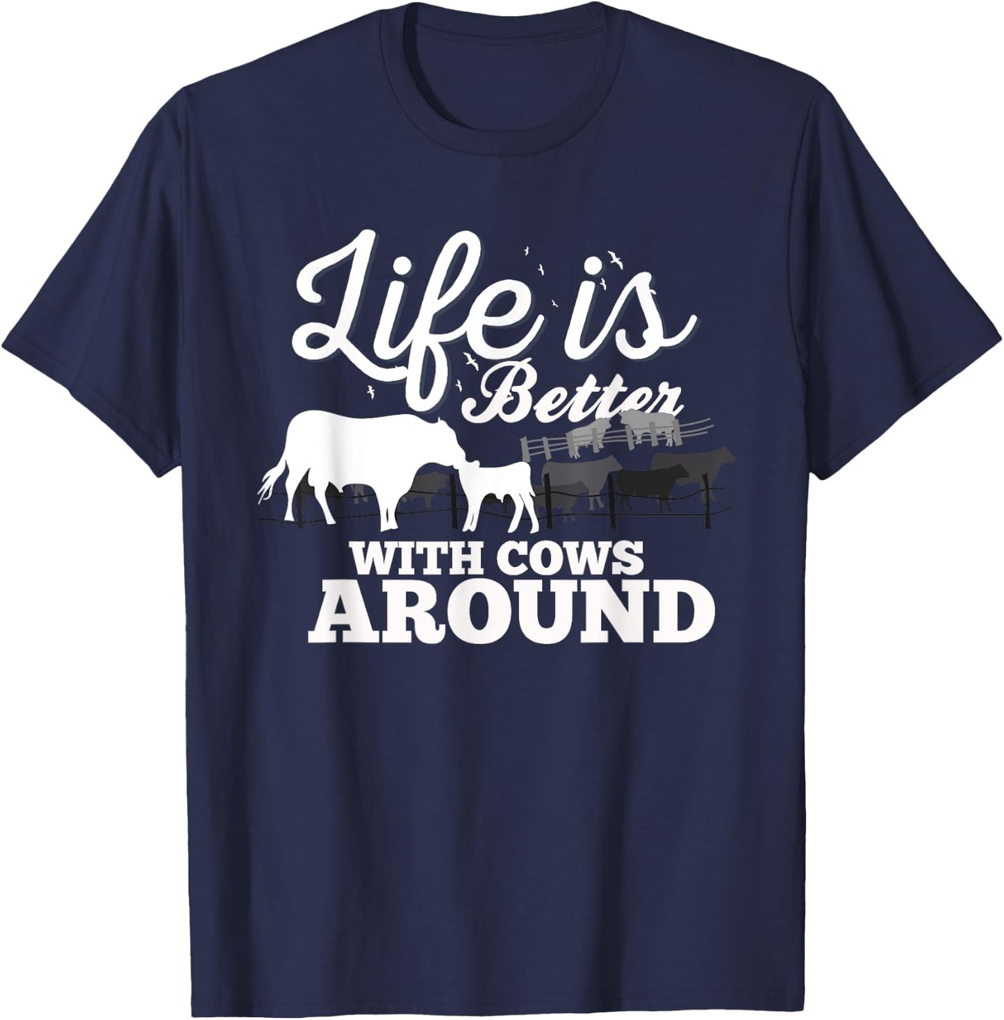 Funny Cow Farm Life Is Better With Cows Around Love Cows T-Shirt - T-Shirt | Navy